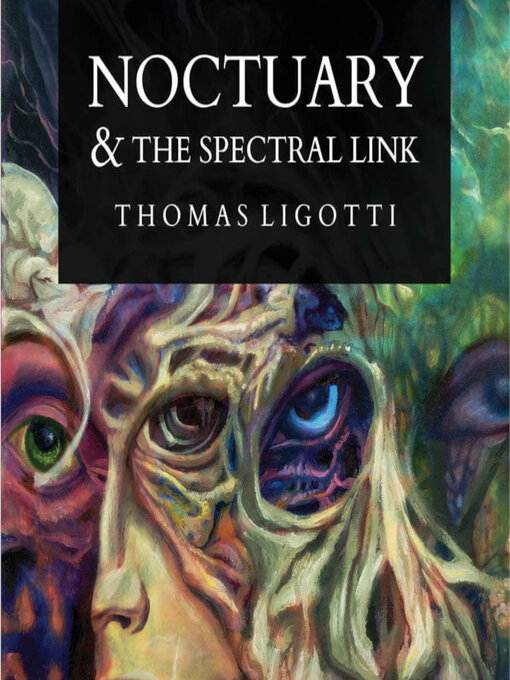 Title details for Noctuary & the Spectral Link by Thomas Ligotti - Available